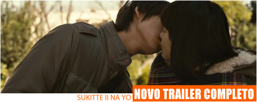 Confira o trailer completo do filme de Sukitte Ii na Yo Sukittelivetrailer